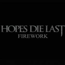 Hopes Die Last : Firework